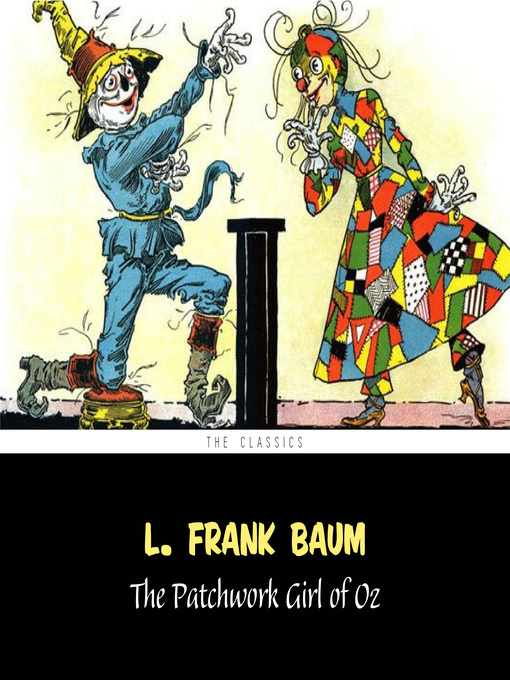 Title details for The Patchwork Girl of Oz [The Wizard of Oz series #7] by L. Frank Baum - Available